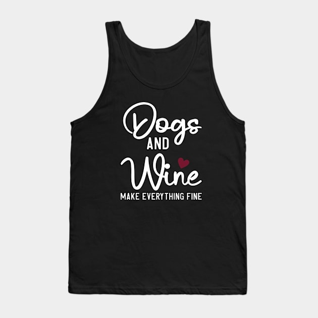 Dogs And Wine Make Everything Fine Tank Top by Saymen Design